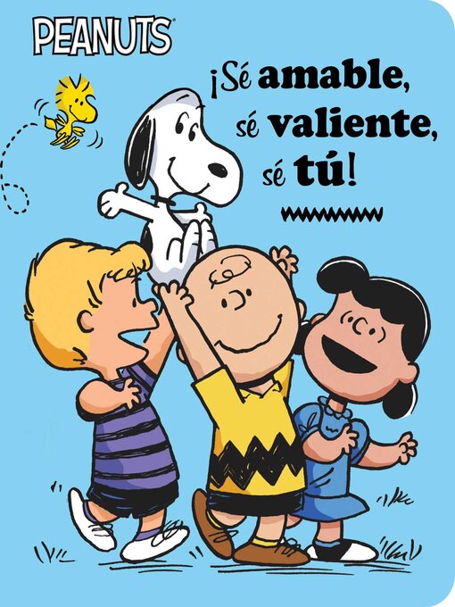 Title details for ¡Sé amable, sé valiente, sé tú! (Be Kind, Be Brave, Be You!) by Charles  M. Schulz - Available